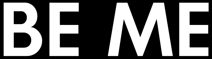 BE ME tagline